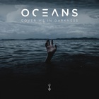 Oceans - Cover Me In Darkness (EP)