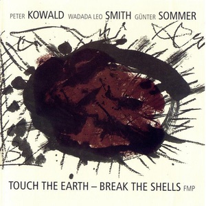 Touch The Earth - Break The Shells (With Günter Sommer & Peter Kowald)