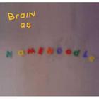 Brain - Brain As Hamenoodle (With Buckethead)
