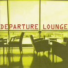 Departure Lounge - Out Of Here