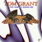 Tom Grant - You Hardly Know Me (Reissued 2015)