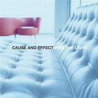 Cause & Effect - Into The Light