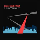 Cause & Effect - The Happiness? (EP)