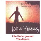 John Young - Life Underground The Demos