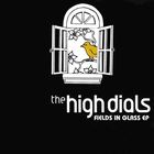 The High Dials - Fields In Glass (EP)