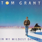 Tom Grant - In My Wildest Dreams