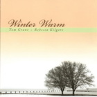 Tom Grant - Winter Warm (With Rebecca Kilgore)