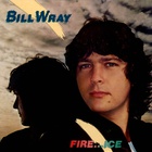 Bill Wray - Fire And Ice (Vinyl)
