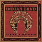 Cody Canada & The Departed - This Is Indian Land