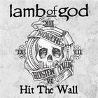 Lamb Of God - Hit The Wall (CDS)