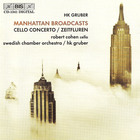 Hk Gruber - Manhattan Broadcasts; Cello Concerto; Zeitfluren