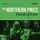 The Northern Pikes - Forest Of Love