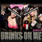 Millionaires - Drinks On Me (CDS)