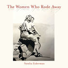 Natalia Zukerman - The Women Who Rode Away (Deluxe Version)