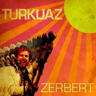 Turkuaz - Zerbert (Deluxe Edition)