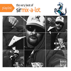 Sir Mix-A-Lot - Playlist: The Very Best Of