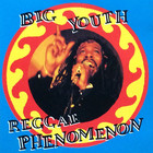 Big Youth - Reggae Phenomenon (Reissued 1990) CD1