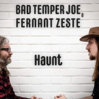 Bad Temper Joe - Haunt (With Fernant Zeste)