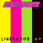 Stiletto Boys - Liberator
