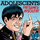 The Adolescents - Presumed Insolent