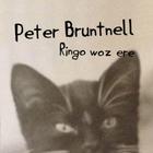 Peter Bruntnell - Ringo Woz Ere