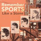 Remember Sports - Like A Stone