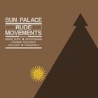 Sunpalace - Rude Movements (Remixes)