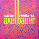 Axel Bauer - Cargo Remix '92 (MCD)