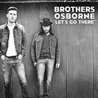Brothers Osborne - Let's Go There (CDS)