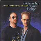 Chris Jones & Steve Baker - Everybody's Cryin' Mercy