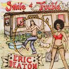 Eric Deaton - Smile At Trouble