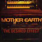 Mother Earth - The Desired Effect