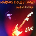 Vargas Blues Band - Madrid-Chicago Live