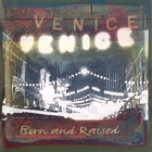 venice - Born And Raised