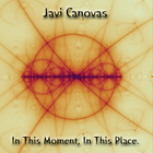 Javi Canovas - In This Moment, In This Place