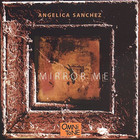 Angelica Sanchez - Mirror Me
