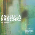 Angelica Sanchez - Life Between