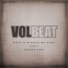 Volbeat - Wait A Minute My Girl & Dagen Før (CDS)