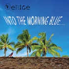 venice - Into The Morning Blue