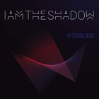 Iamtheshadow - Pitchblack