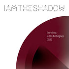 Iamtheshadow - Everything In This Nothingness (Remixed) (Limited Edition)