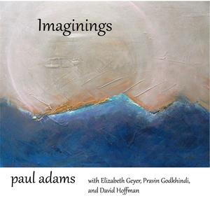 Imaginings (With David Hoffman, Elizabeth Geyer & Pravin Godkhindi)