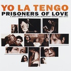Yo La Tengo - Prisoners Of Love (A Smattering Of Scintillating Senescent Songs 1985-2003) CD1
