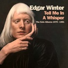 Edgar Winter - Tell Me In A Whisper: The Solo Albums 1970-1981 CD1