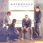 Watershed - Watch The Rain