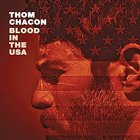 Thom Chacon - Blood In The USA