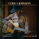 Cody Johnson - Til You Can't / Longer Than She Did (CDS)