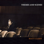 Matt Ulery - Themes And Scenes