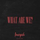 Inayah - What Are We? (CDS)