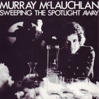 Murray Mclauchlan - Sweeping The Spotlight Away (Vinyl)